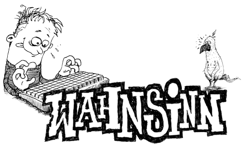 Wahnsinn Wahnsinn
